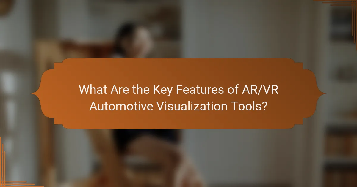 What Are the Key Features of AR/VR Automotive Visualization Tools?