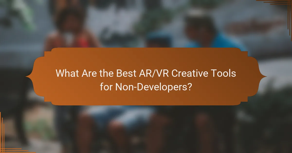 What Are the Best AR/VR Creative Tools for Non-Developers?