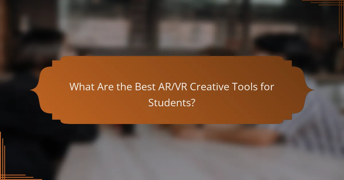What Are the Best AR/VR Creative Tools for Students?