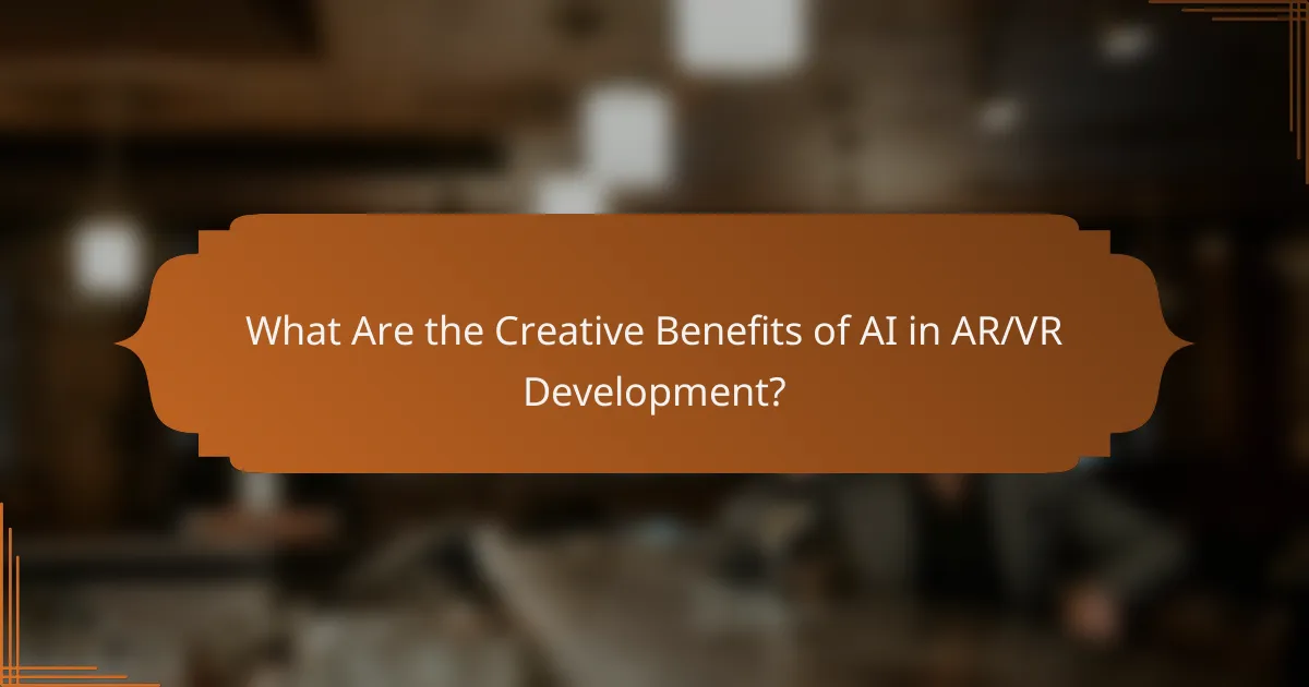What Are the Creative Benefits of AI in AR/VR Development?