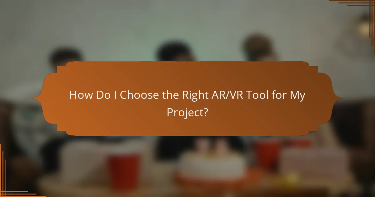 How Do I Choose the Right AR/VR Tool for My Project?