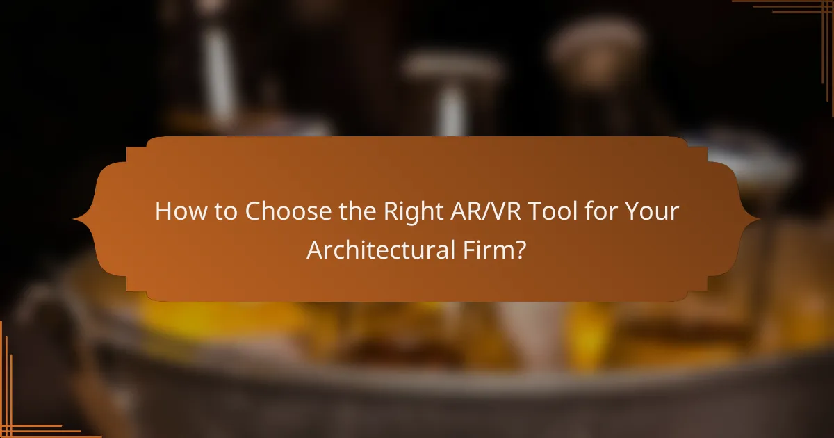 How to Choose the Right AR/VR Tool for Your Architectural Firm?