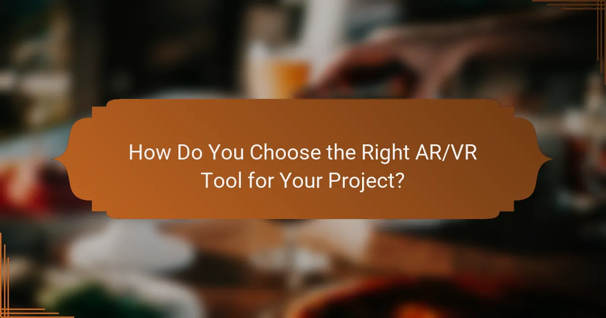 How Do You Choose the Right AR/VR Tool for Your Project?