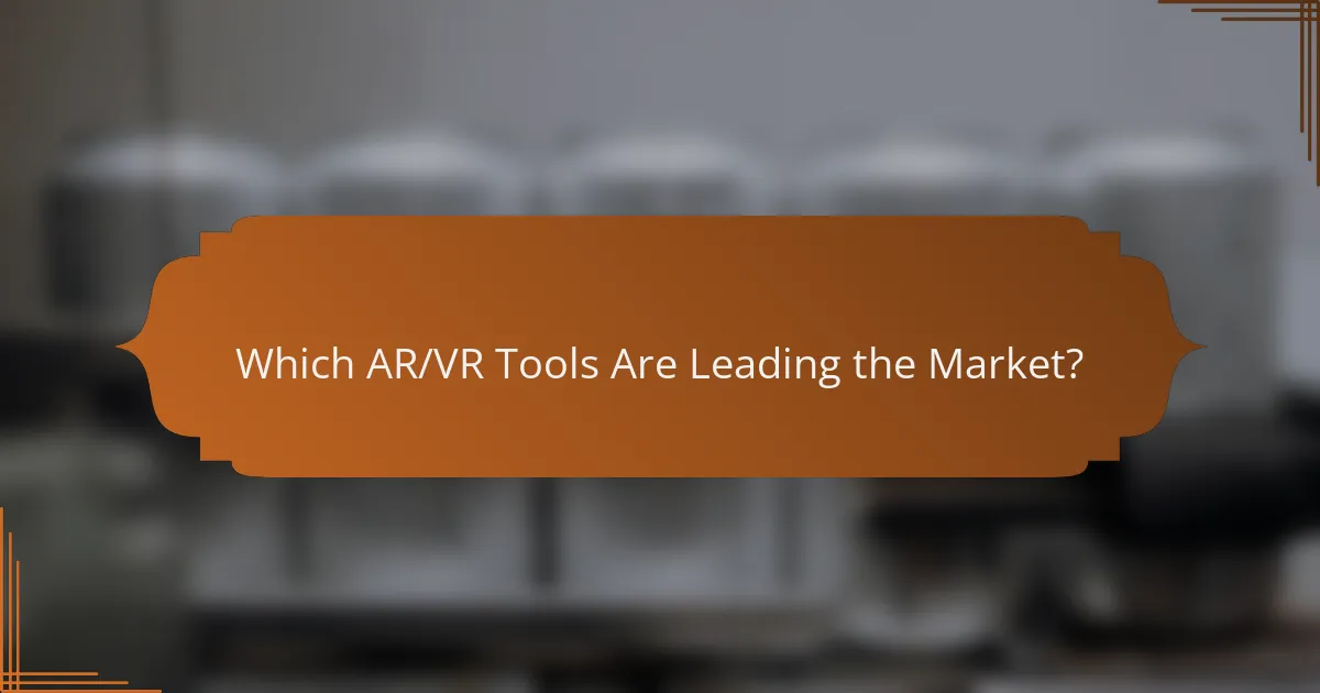 Which AR/VR Tools Are Leading the Market?