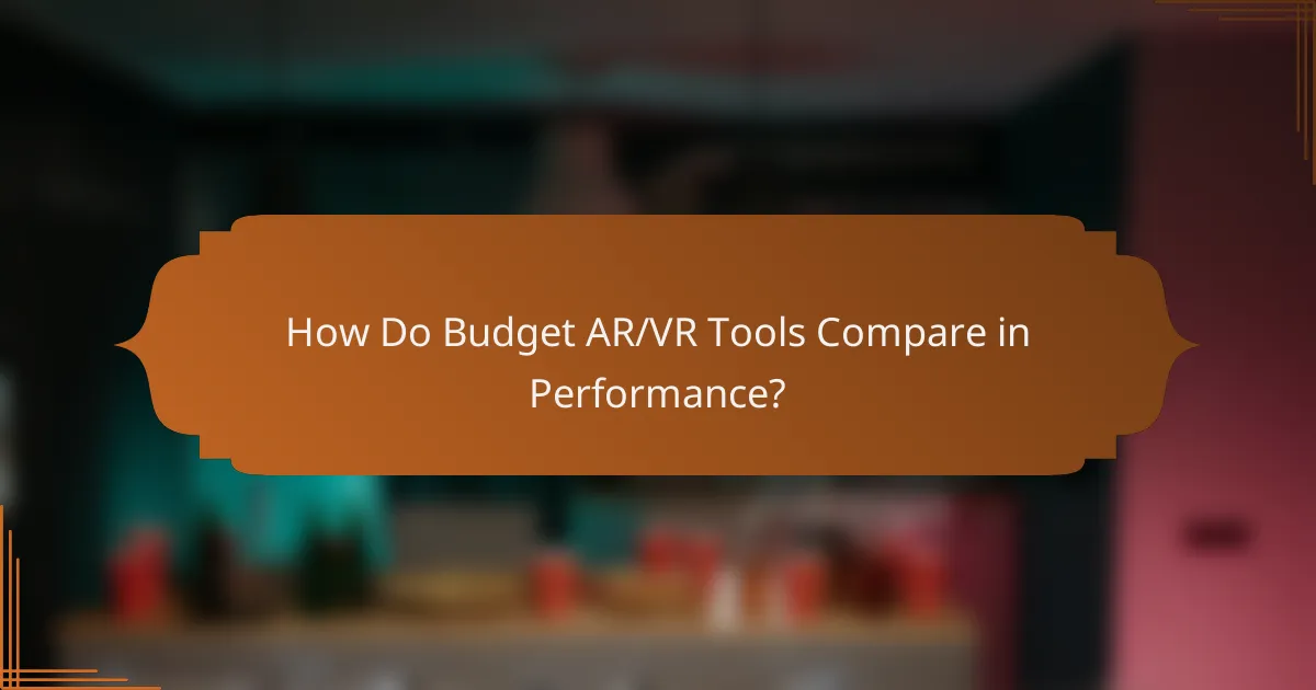 How Do Budget AR/VR Tools Compare in Performance?