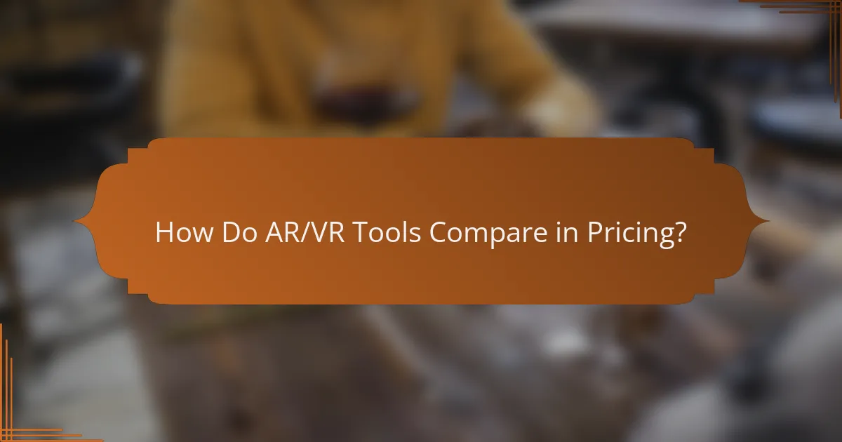 How Do AR/VR Tools Compare in Pricing?