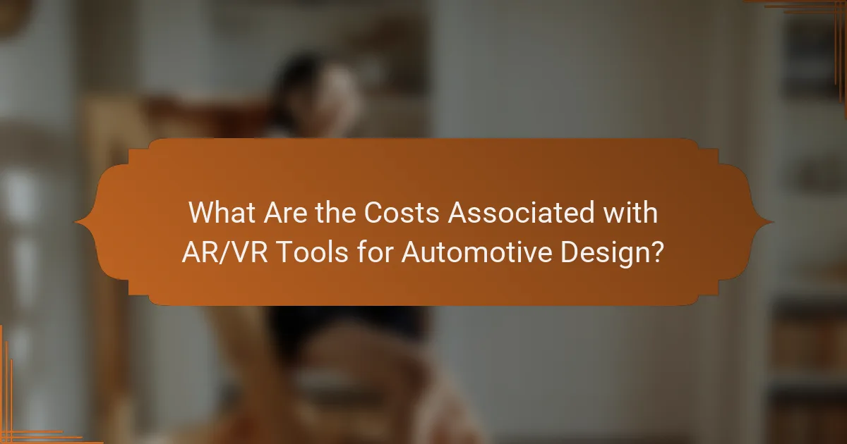What Are the Costs Associated with AR/VR Tools for Automotive Design?
