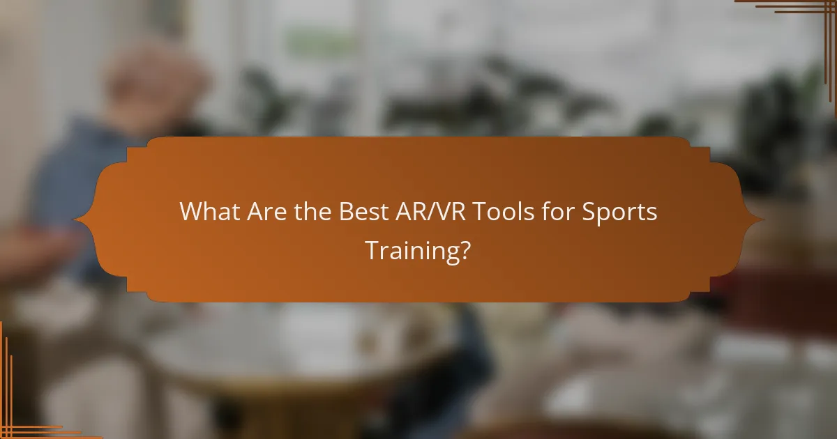 What Are the Best AR/VR Tools for Sports Training?