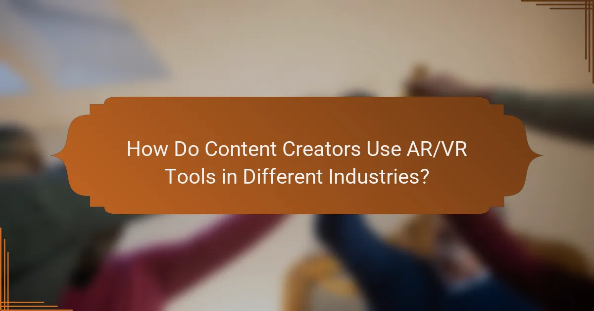 How Do Content Creators Use AR/VR Tools in Different Industries?