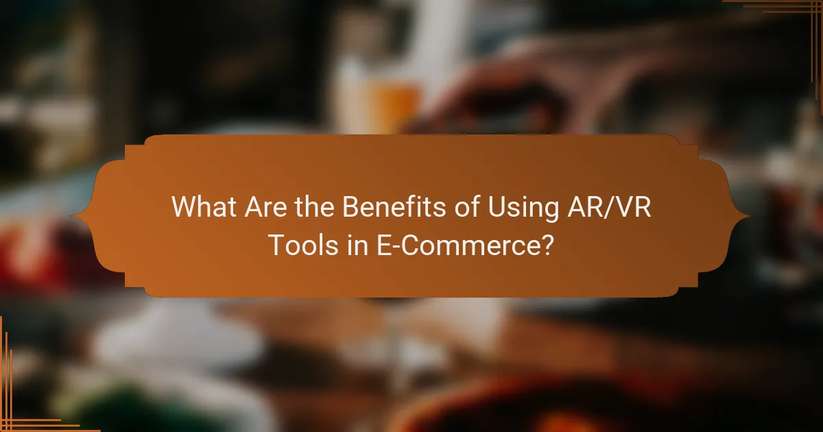 What Are the Benefits of Using AR/VR Tools in E-Commerce?