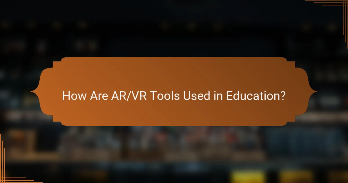 How Are AR/VR Tools Used in Education?