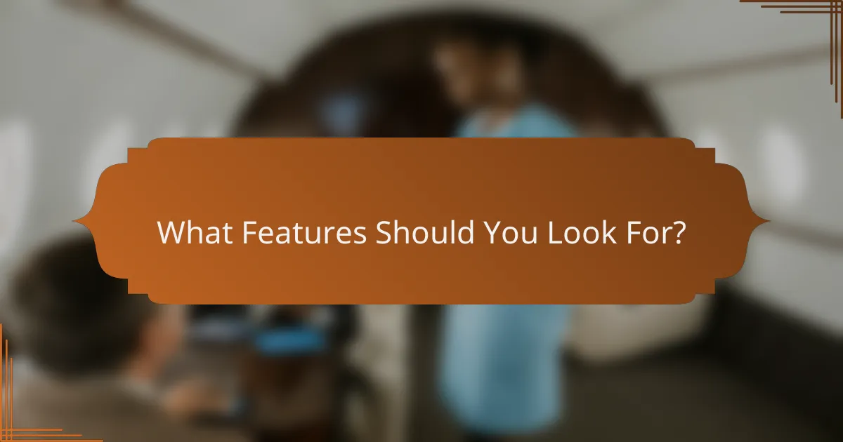 What Features Should You Look For?